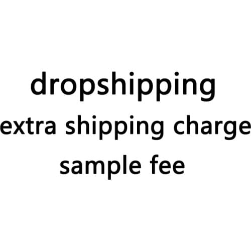 Dropshipping, extra shipping charge, sample fee
