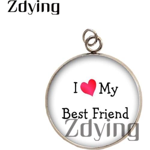 Zdying Round Stainless Steel I Love My Best Friend Pendants Glass Cabochon Letter Picture Dome Charm Jewelry Accessories MB004