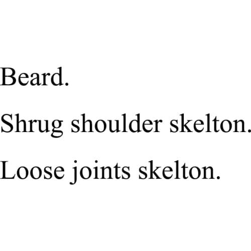 Beard/shrug shouder skelton/loose joints skelton