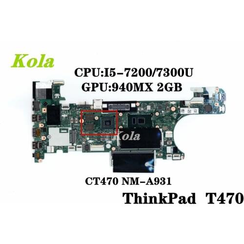 CT470 NM-A931 For Lenovo Thinkpad T470 laptop motherboard CPU:I5-7200U DDR4 GPU: 940MX 2GB 100% work FRU:01LV675 01HX640 01AX965