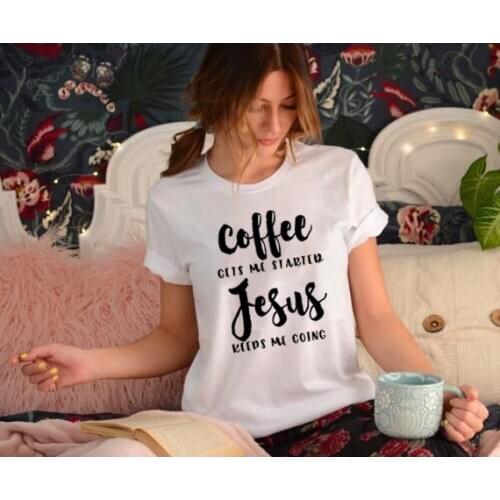 Coffee Gets Me Started Jesus Keeps Going Slogan Women T-Shirt Religious Clothes Fashion Tee Funny Christian Bible Graphic Tops