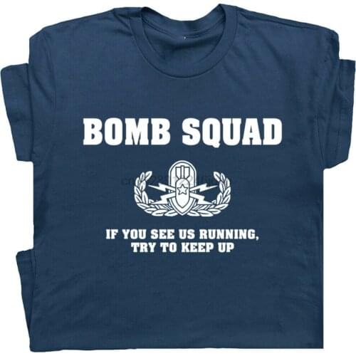 Bomb Squad T Shirt Funny Military Saying Slogan Graphic Police Fireman Tshirt Free Shipping Light Tee Shirt
