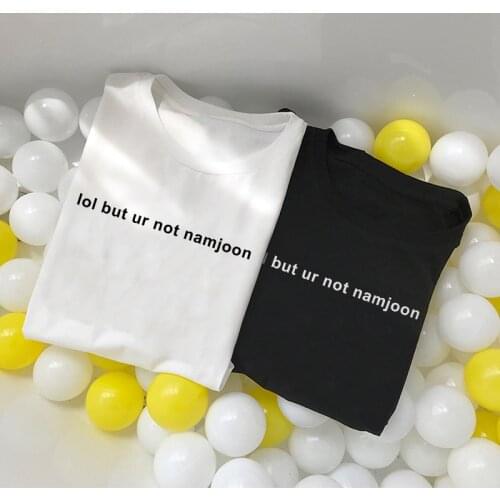 Lol but ur not namjoon Letter Print Women T-Shirts O-Neck Summer Casual Ulzzang Streetwear Tumblr Kpop Harajuku Loose Tees Top