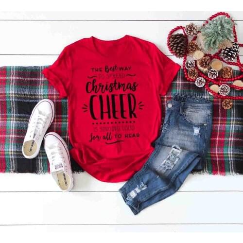 Summer Hipster Casual Graphic Tee Best way to spread christmas cheer is Singing T-Shirt Slogan Stylish Party goth red Tops Shirt