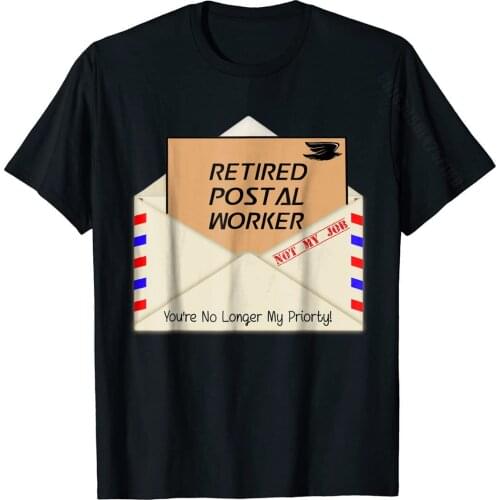 Retired Postal Worker Shirt No Longer My Priority Funny Gift Casual T Shirts For Men Cotton Tops Shirt Unique Graphic