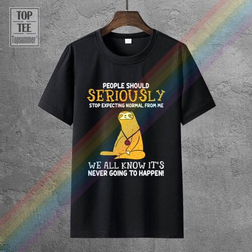 Sloth People Should Seriously Stop Expecting Normal From Me Men T Shirt Cotton