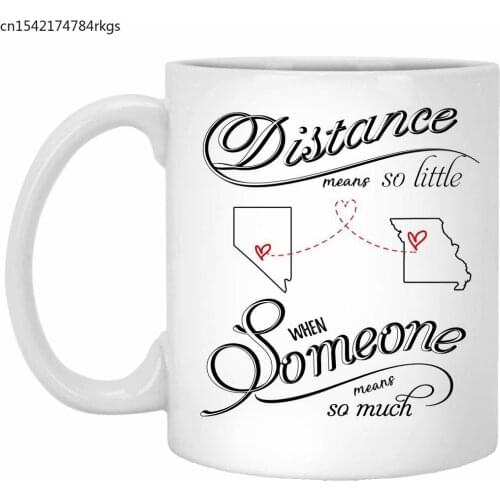 Coffee Mug Nevada Missouri Distance Means So Little When Someone Means So Much- Ceramic 11oz White Mug