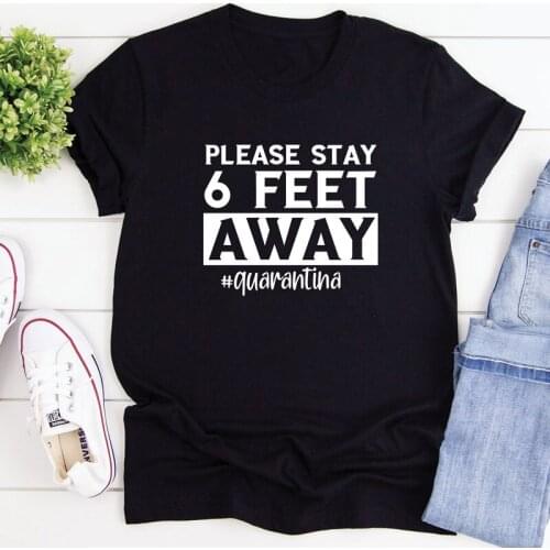 Please Stay 6 Feet Away Quarantina T-shirt Funny Unisex Short Sleeve Social Distancing Tshirt 90s Women Stay Home Tee Shirt Top
