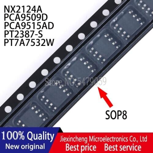 10PCS NX2124A PCA9509D PCA9509 PCA9515AD PCA9515A PT2387-S PT7A7532W SOP8 New original