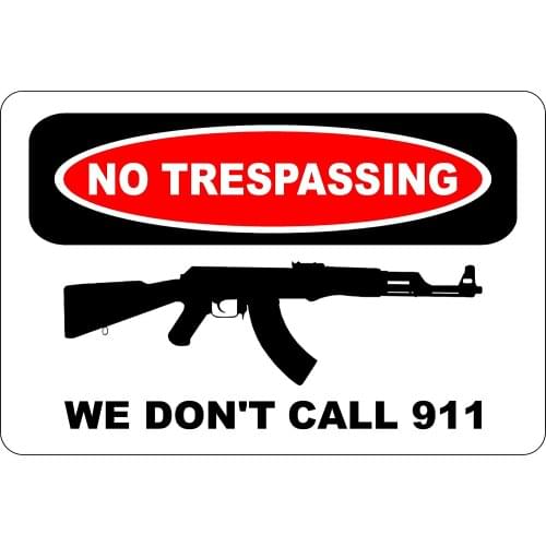 StickerPirate No Trespassing We Don't Call 911 AK47 8" x 12" Metal Novelty Sign Aluminum S122