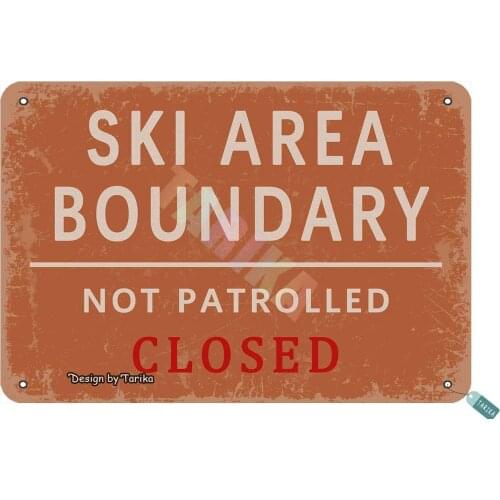 Ski Area Boundary Not Patrolled Closed Poster Funny Art Decor Vintage Aluminum Retro Metal Tin Sign Painting Signs 20x30cm