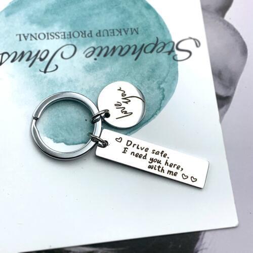 1pc Keyring Gifts Engraved Drive Safe I Need You Here with Me Love You Keychain Couples Boyfriend Girlfriend Car Accessories