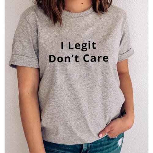 I Legit Don't Care 100% Cotton T-shirt Funny Hipster Grunge Tee Top Casual Women Short Sleeve Tumblr Slogan Tshirt