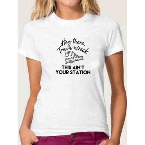 Hey There Trainwreck Graphic Print Tshirt Women Short Sleeve Cotton T Shirts Woman White Loose T Shirt Women Tops Women 2020