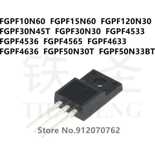 10PCS FGPF10N60 FGPF15N60 FGPF120N30 FGPF30N45T FGPF30N30 FGPF4533 FGPF4536 FGPF4565 FGPF4633 FGPF4636 FGPF50N30T FGPF50N33BT