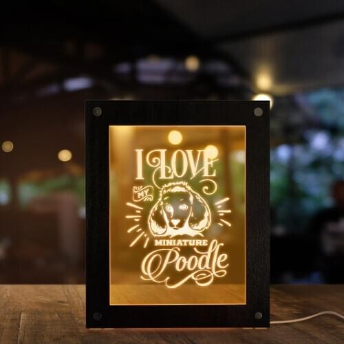 I Love My Miniature Poodle LED Acrylic Display Sign Poodle Portrait Lighting Photo Desktop Wood Frame Home Decor Night Lamp