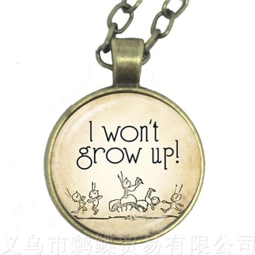 I Won't Grow Up! Round Glass Cabochon Necklace Best Gift For Motivating People Famous Aphorism Sweater chain
