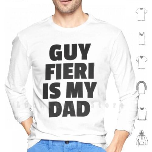 Guy Fieri Is My Dad Hoodies Long Sleeve Guy Fieri Flame Guy Fieri Funny Humor Chef Cooking