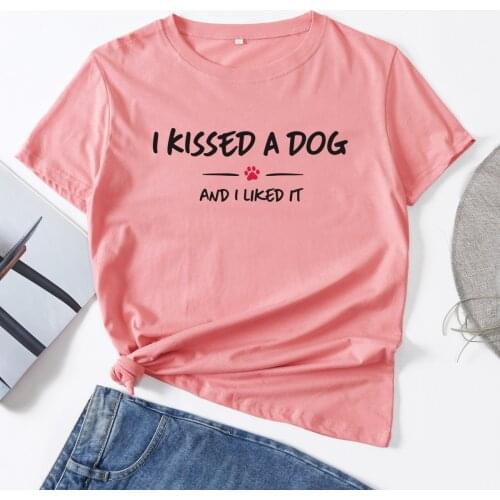 I Kissed A Dog And I Liked It Woman T-Shirt Short Sleeve T-Shirts Summer Tops for Women Cotton Graphic Tee Female Shirt Clothes