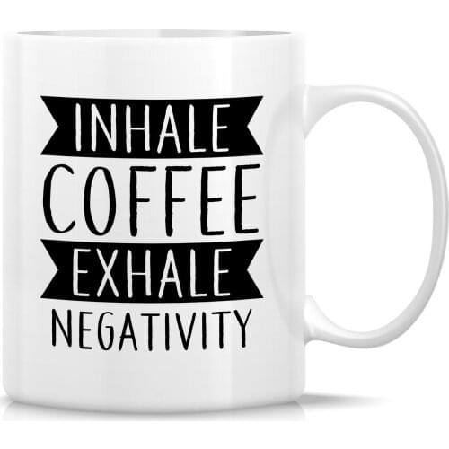 Funny Mug Inhale Coffee Exhale Negativity 11 Oz Ceramic Coffee Mug