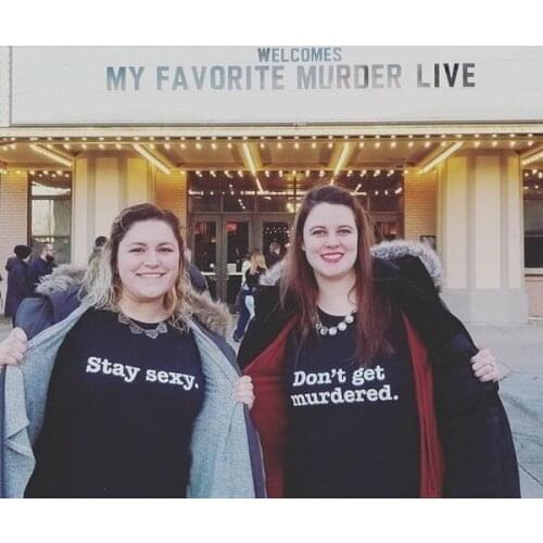 1pcs Sister Friends T Shirt Family Tees Stay Sexy Don't Get Murdered Best Friends Shirts funny slogan grunge tumblr tees - L285