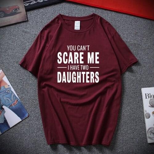 Funny TShirt Man You Can Not Scare Me I Have Two Daughters Printed Letter Tshirt Summer O-neck Cotton Tops Tee Men European Size