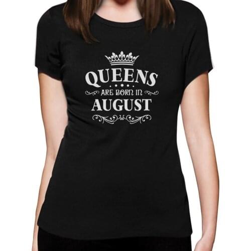 Print T Shirt Summer Novelty O-Neck Tops Birthday Gift for Women Tshirt - QUEENS Are Born In August Women T-Shirt
