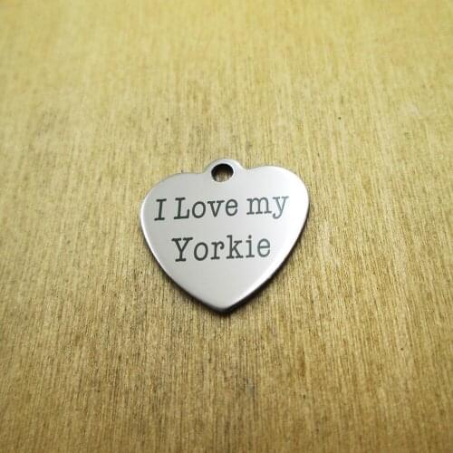 10pcs/lot-I Love my Yorkie stainless steel charms Laser Engraved DIY Charms Pendants