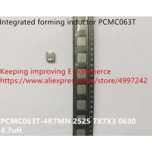 Original new 100% integrated forming inductor PCMC063T-4R7MN 2525 7X7X3 0630 4.7uH