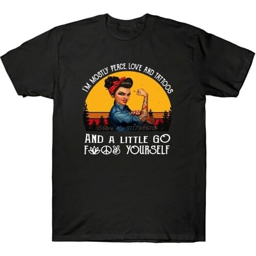 Tattoo Girl I'M Mostly Peace Love And Tattoos And A Little Go Retro Summer New Funny Brand Clothing Customized T Shirts