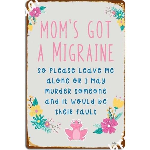 Mom Has A Migraine Public Notice Metal Plaque Poster Mural Painting Vintage Wall Cave Cave Pub Tin Sign Posters