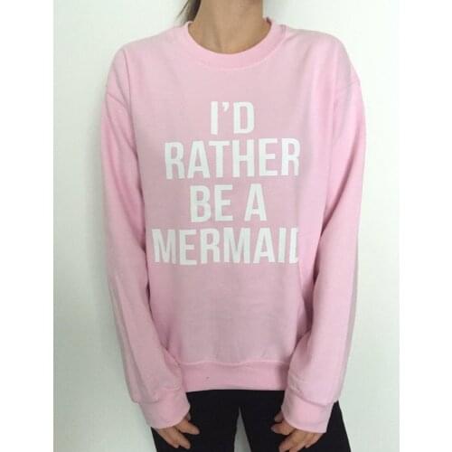 Skuggnas New Arrival I'd Rather be a mermaid Sweatshirt Pink Crewneck For Women Mermaid Jumper Lady Girls Fashion Sweatshirt