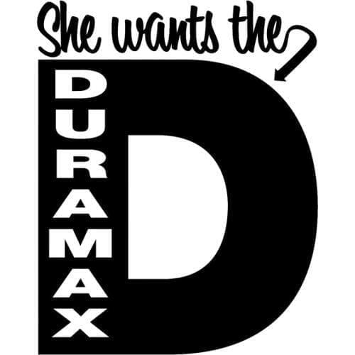 12.7CM*16CM She Wants the D Duramax Car Stickers Funny Auto Car Styling Decal Accessories Black/Sliver C8-1415