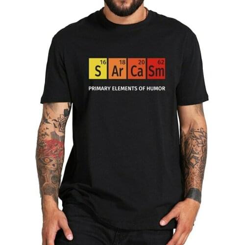 Sarcasm T-Shirt Primary Elements Of Humor Adult Funny Men Chemistry Top Tee brand Summer Men Cotton Clothing High Quality
