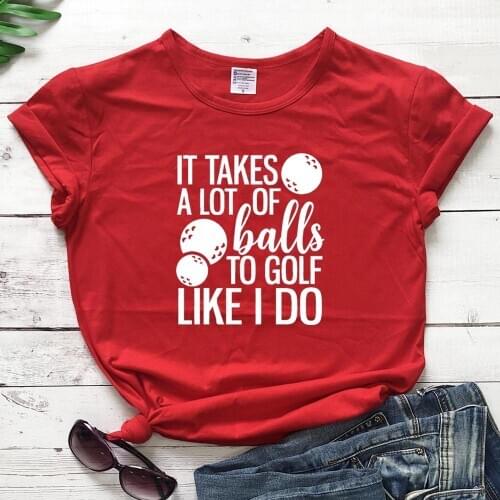 It takes a lot of balls to golf like I do golf t shirt graphic women fashion pure cotton casual slogan grunge tumblr tees tops