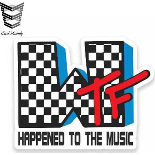 EARLFAMILY 13cm x 12cm HAPPENED TO THE MUSIC Car Styling WTF Car Sticker Auto Moto Decor Graphic Waterproof Bumper Accessories