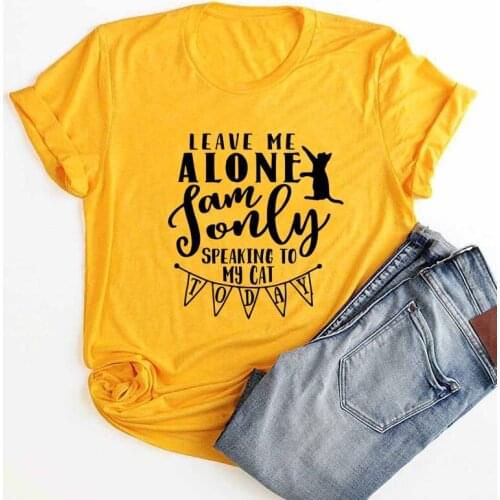 Leave Me Alone I Am Only Speaking To My Cat Today Mom Tshirt Women Cotton Shirt O Neck Graphic Mama T-shirt Short Sleeve Top Tee
