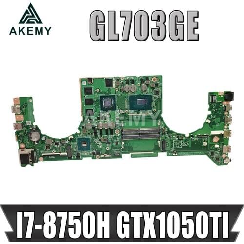 GL703GE Laptop motherboard for ASUS ROG Strix SCAR GL703GE S7BE original mainboard HM370 I7-8750H GTX1050TI V4G