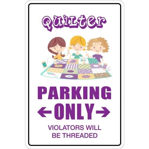 Quilter Parking Only 8" x 12" Metal Novelty Sign Aluminum NS 135