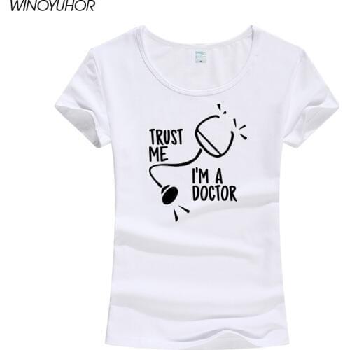 Trust Me I Am A Doctor Printed Cotton T-shirt Womens Summer Short Sleeve Tops Casual O-Neck T Shirt For Lady High Quality