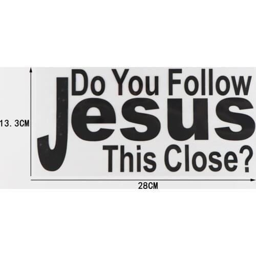 12.3CM*28CM DO YOU FOLLOW JESUS THIS CLOSE Decal Vinyl Car Window Sticker Interesting Car Stickers