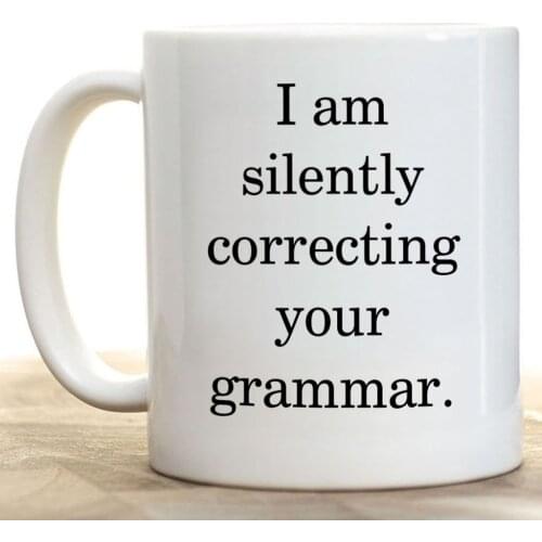 I Am Silently Correcting Your Grammar Coffee Mug 11oz Ceramic Coffee Mug
