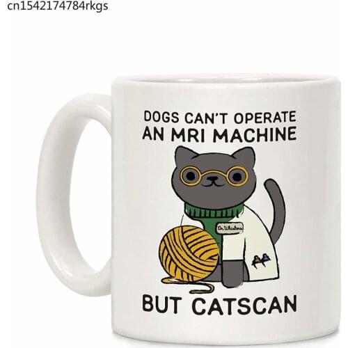 Dogs Can't Operate an MRI Machine White 11 Ounce Ceramic Coffee Mug