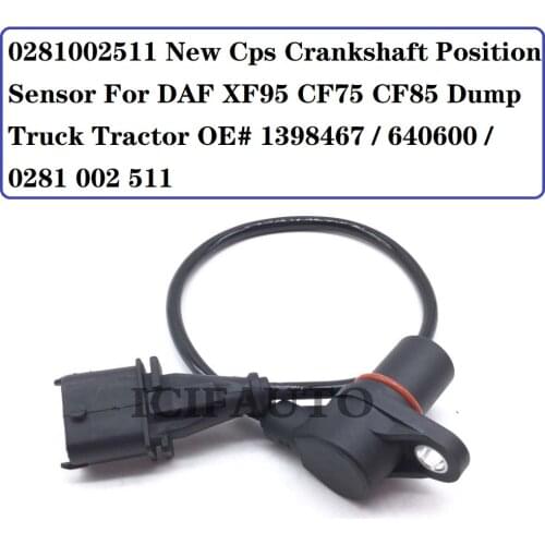 0281002511 New Cps Crankshaft Position Sensor For DAF XF95 CF75 CF85 Dump Truck Tractor OE# 1398467 / 640600 / 0281 002 511