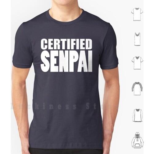 Certified Senpai T Shirt Print 100% Cotton New Cool Tee Text Anime Manga Kawaii Husbando Waifu Senpai Kohai Cute Bold