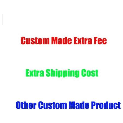 Extra Custom Made Fee Extra Shipping Fee other charge for special requirement or other design charge