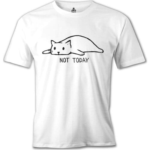 Cat Not Today White Men Women Unisex Tshirt High Quality Famous Turkish Fabric and Textile T-shirt Manufacture Printed T-shirt