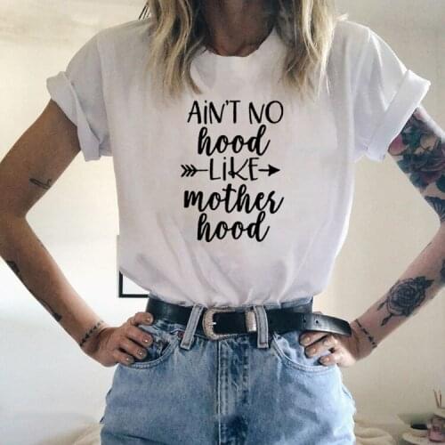 Women Summer O-neck Cotton T Shirt Women Loose Tee Shirt Femme Ain't No Hood Like Motherhood Printed Short Sleeve T-shirt