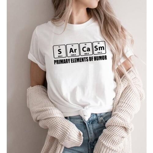 Sarcasm Primary Elements Of Humor Funny Periodic Table T-Shirt Organic Chemistry T Shirts Women Funny Casual Summer Tee Tops