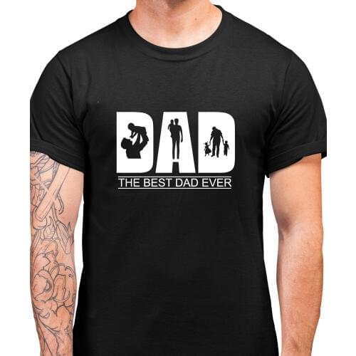 Dad The Best Dad Ever T Shirt Mens Fathers Day Gift Daddy Dad T-shirt New Summer Top Cotton Short Sleeves Tshirt Men Euro Size